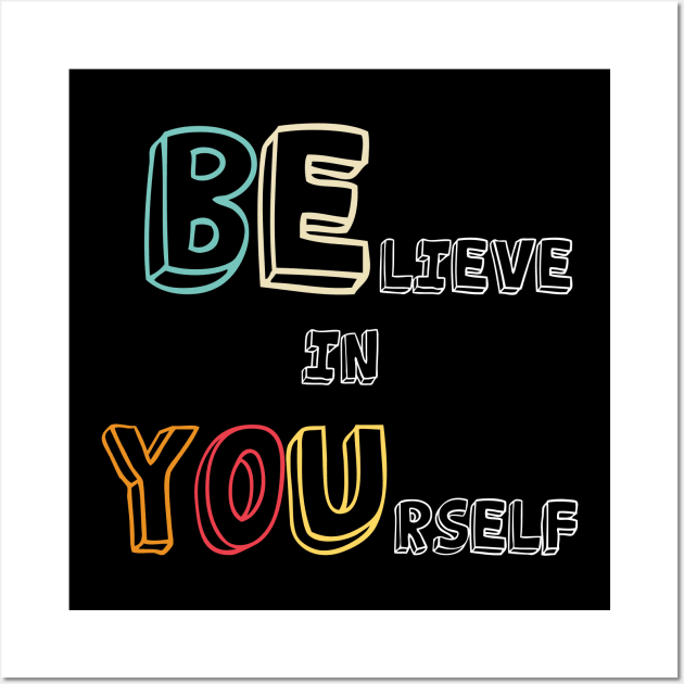 Believe in Yourself Wall Art by medrik